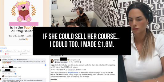 If she could sell her course… I could too. I made £1.6M.
