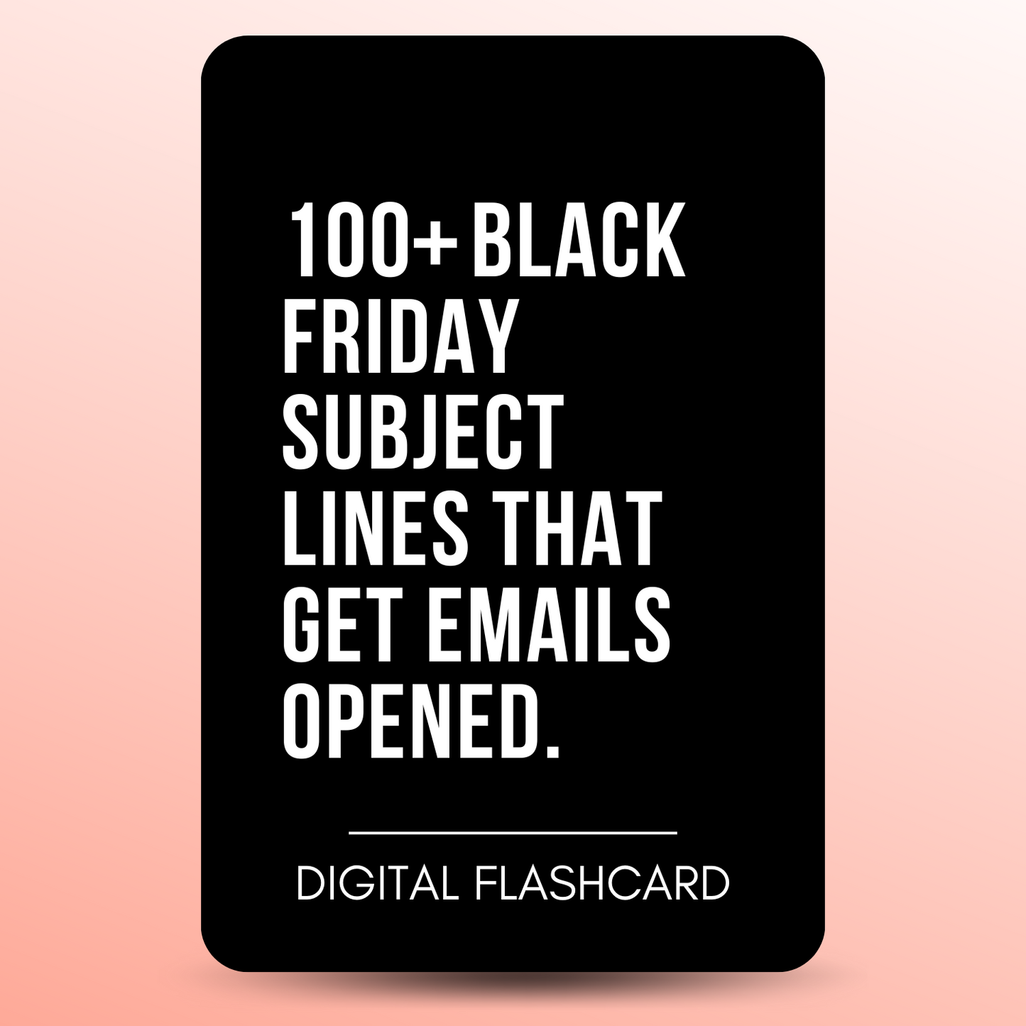 100+ BLACK FRIDAY SUBJECT LINES THAT GET EMAILS OPENED