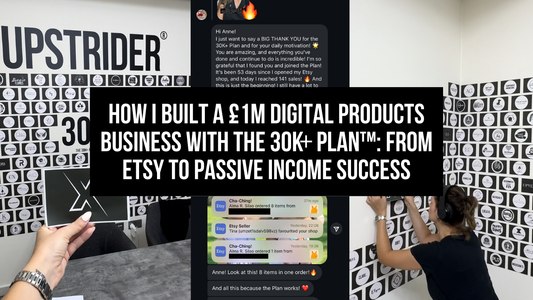 Upstrider blog thumbnail featuring the title 'How I Built a £1M Digital Products Business with the 30K+ Plan™: From Etsy to Passive Income Success,' overlaid on images of the 30K+ Plan community wall, testimonials, and sales notifications.