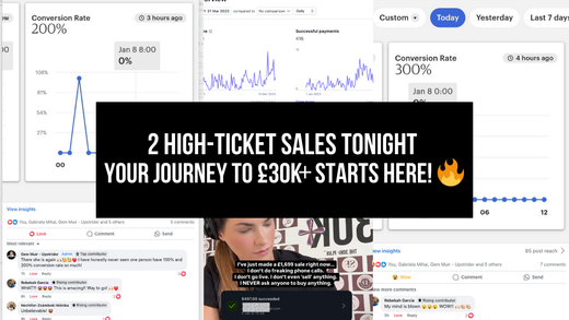 A compilation of digital marketing metrics and proof of high-ticket sales with bold text overlay reading '2 High-Ticket Sales Tonight: Your Journey to £30K+ Starts Here! 🔥' surrounded by conversion rate graphs and supportive community comments.