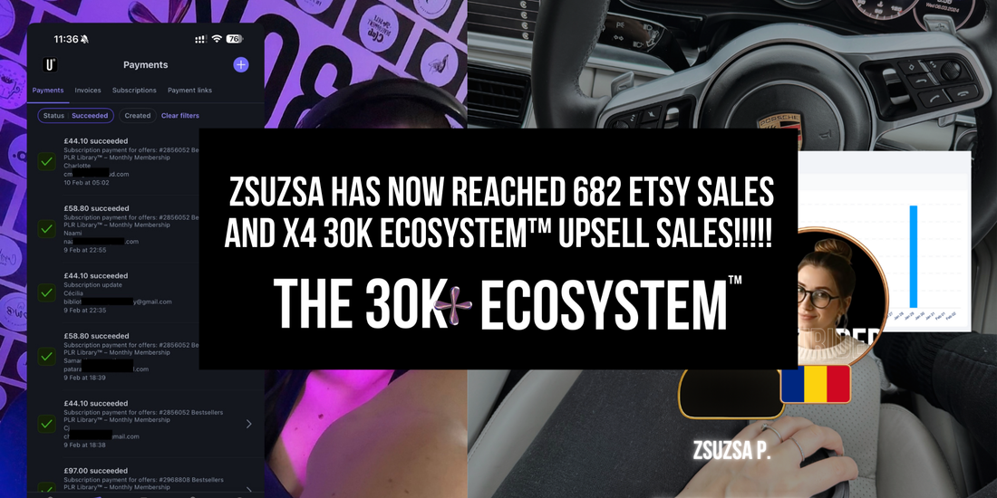 🔥😅 Zsuzsa has now reached 682 Etsy sales and x4 30K+ Ecosystem™ upsell sales!!!!!