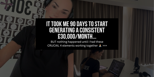 It took me 90 days to start generating a consistent £30,000/month...