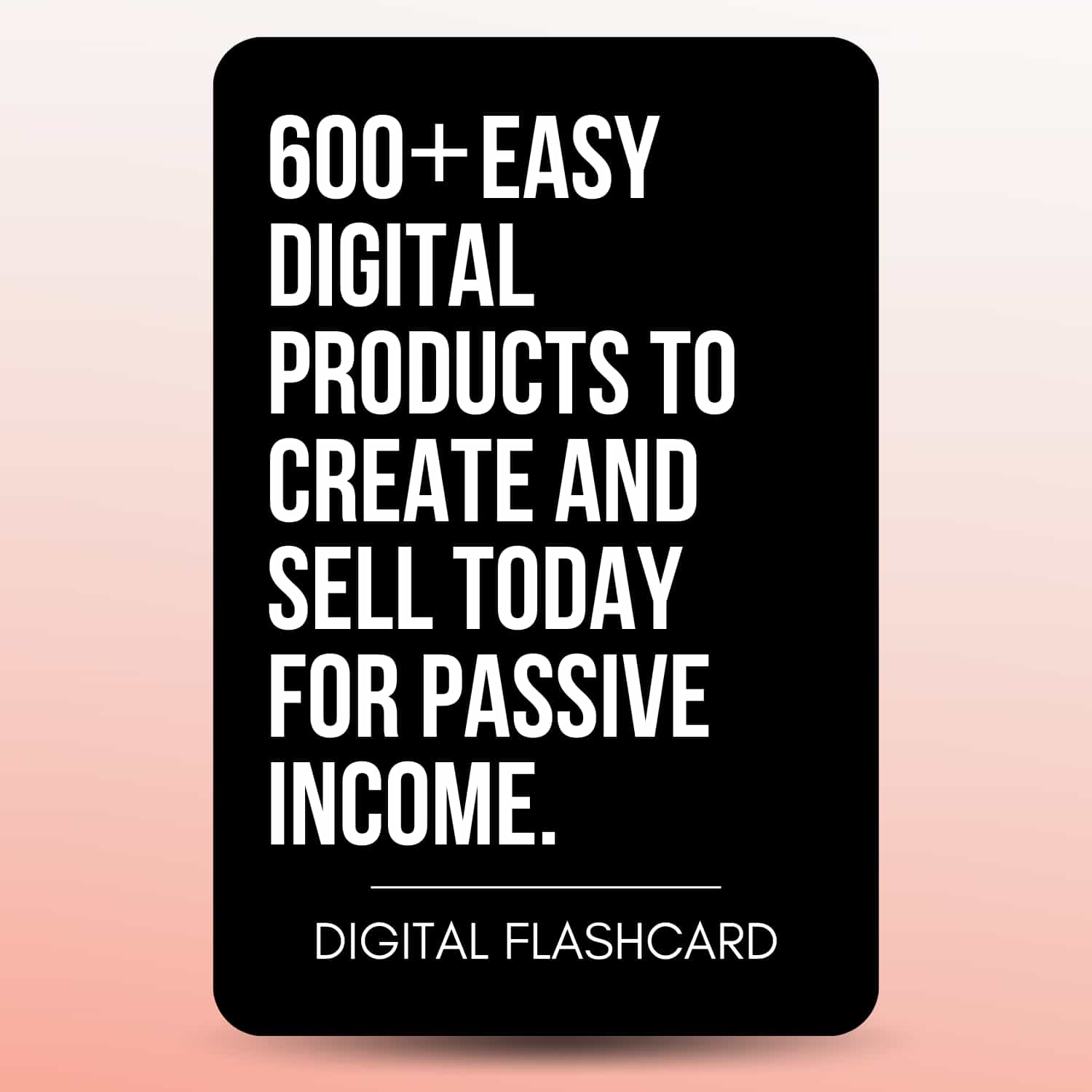 600+ Digital Products Ideas To Create And Sell Today For Passive Incom ...